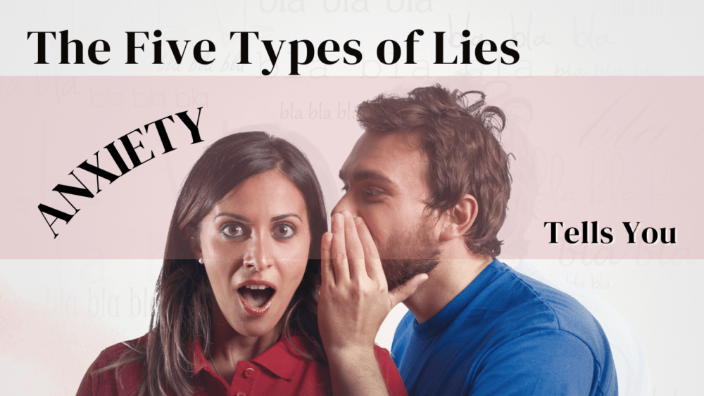 The 5 Lies that Anxiety Tells You Elements Counseling